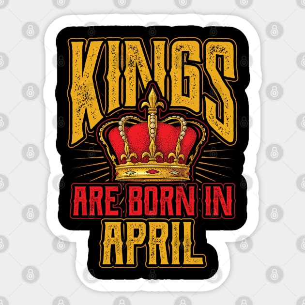 Kings are Born in April Birthday Gift Sticker by aneisha